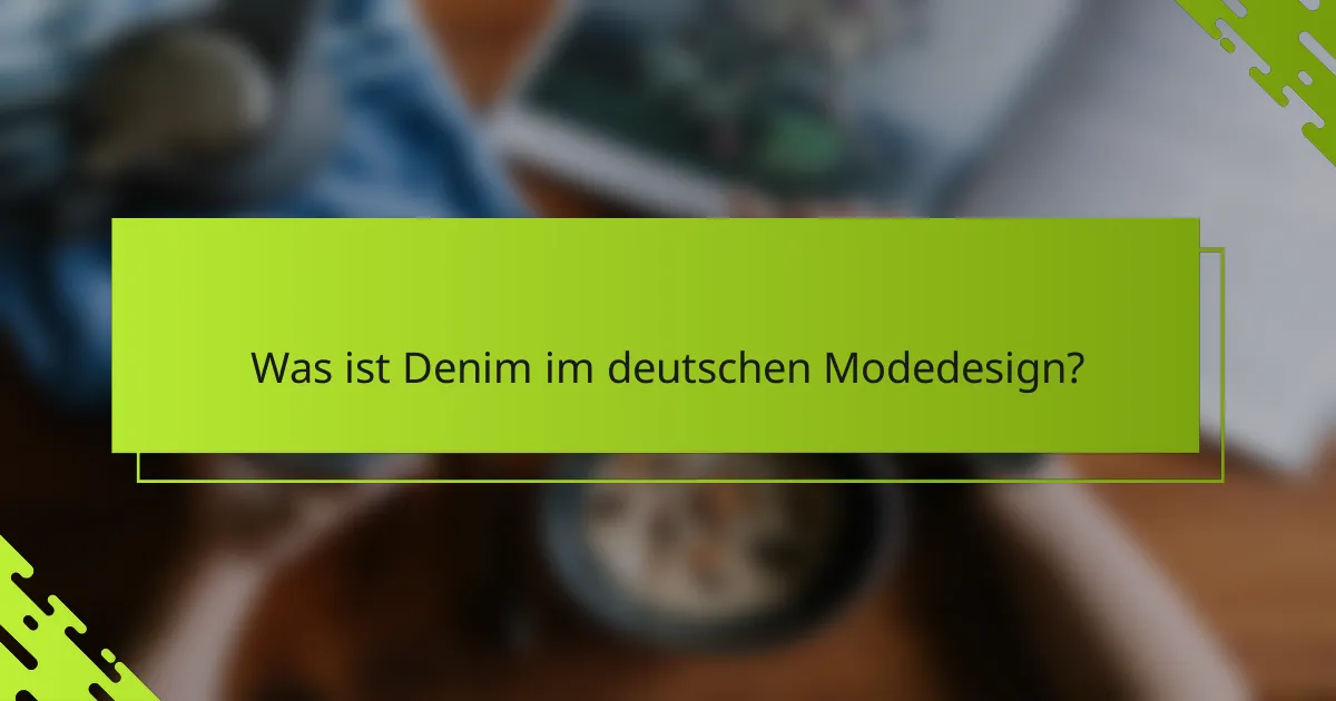 Was ist Denim im deutschen Modedesign?
