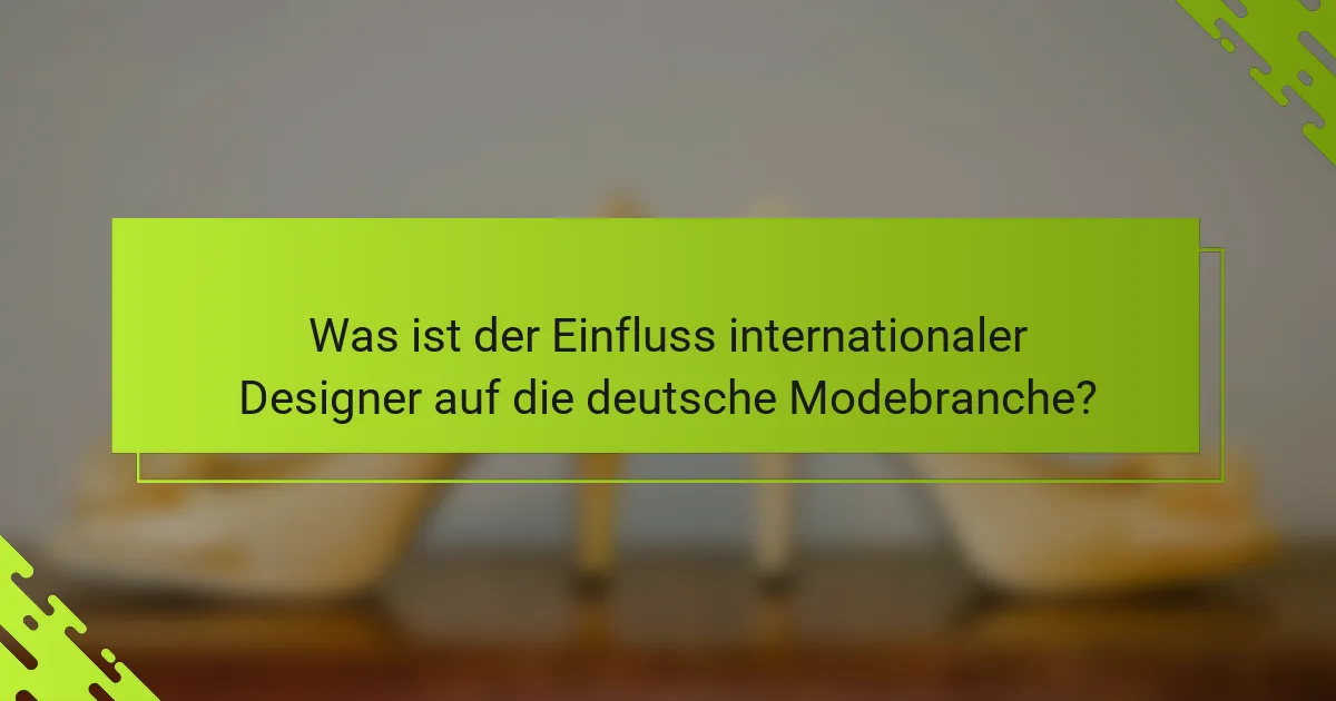 Was ist der Einfluss internationaler Designer auf die deutsche Modebranche?