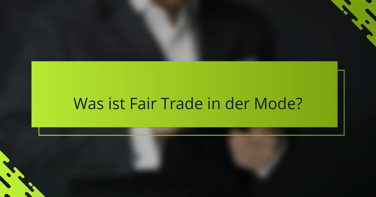 Was ist Fair Trade in der Mode?
