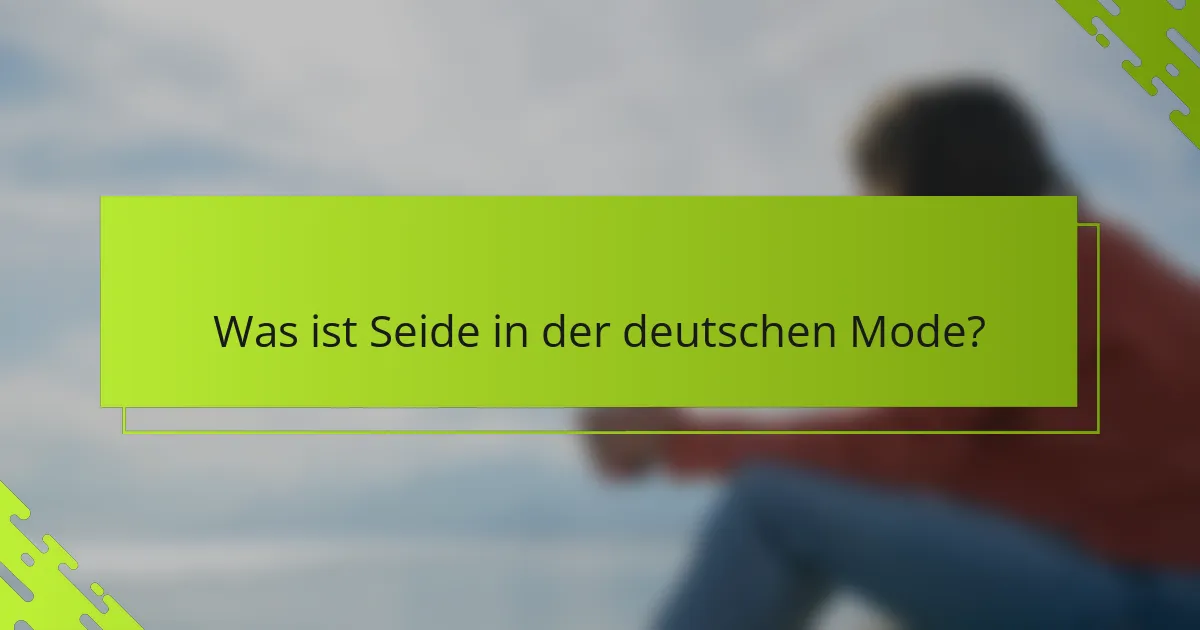 Was ist Seide in der deutschen Mode?