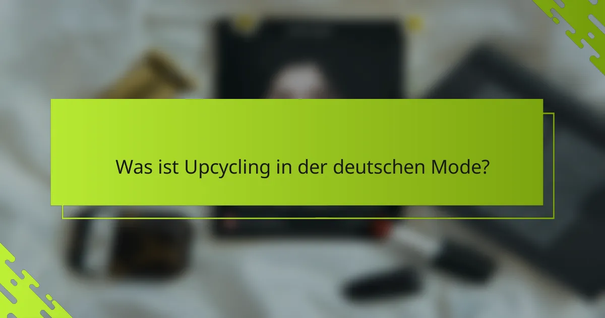 Was ist Upcycling in der deutschen Mode?