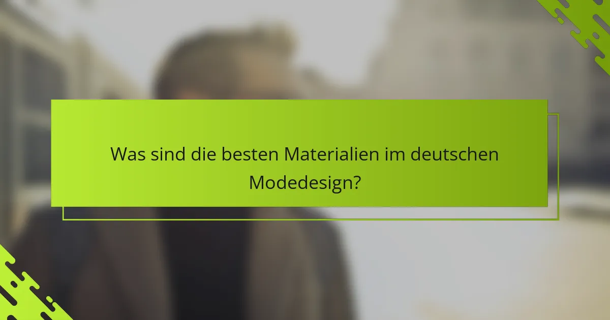Was sind die besten Materialien im deutschen Modedesign?