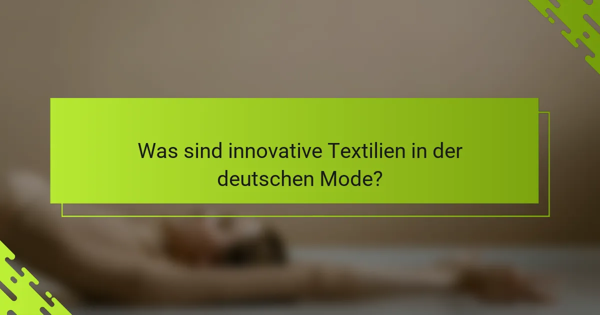 Was sind innovative Textilien in der deutschen Mode?