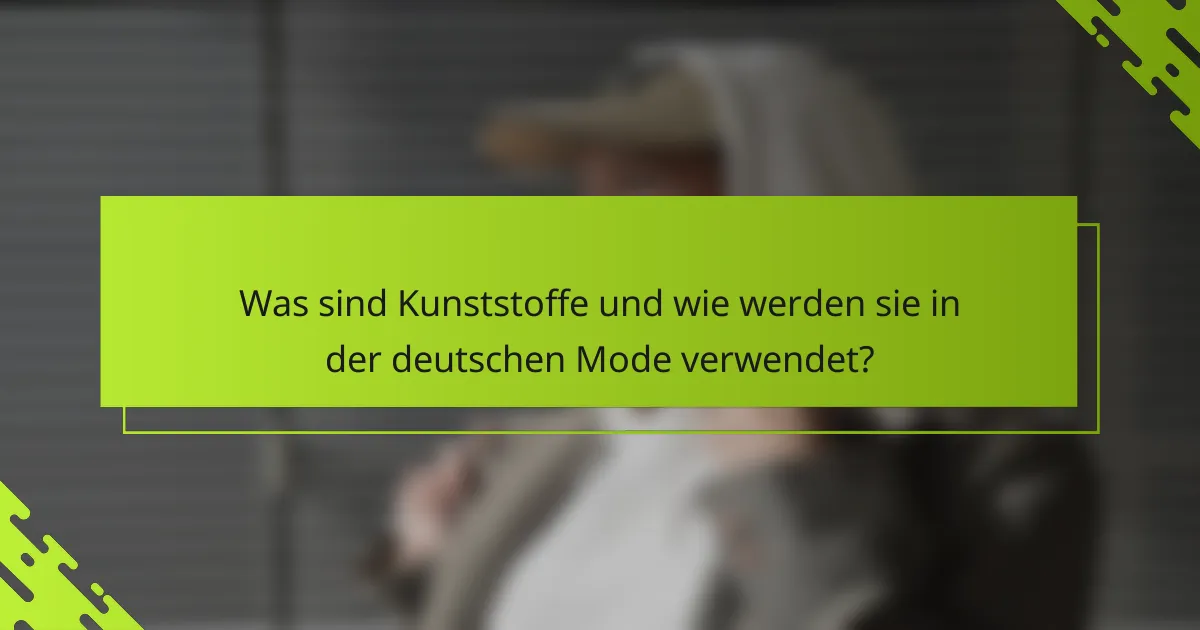 Was sind Kunststoffe und wie werden sie in der deutschen Mode verwendet?
