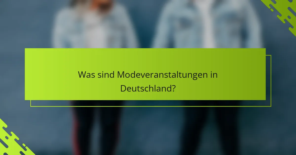 Was sind Modeveranstaltungen in Deutschland?