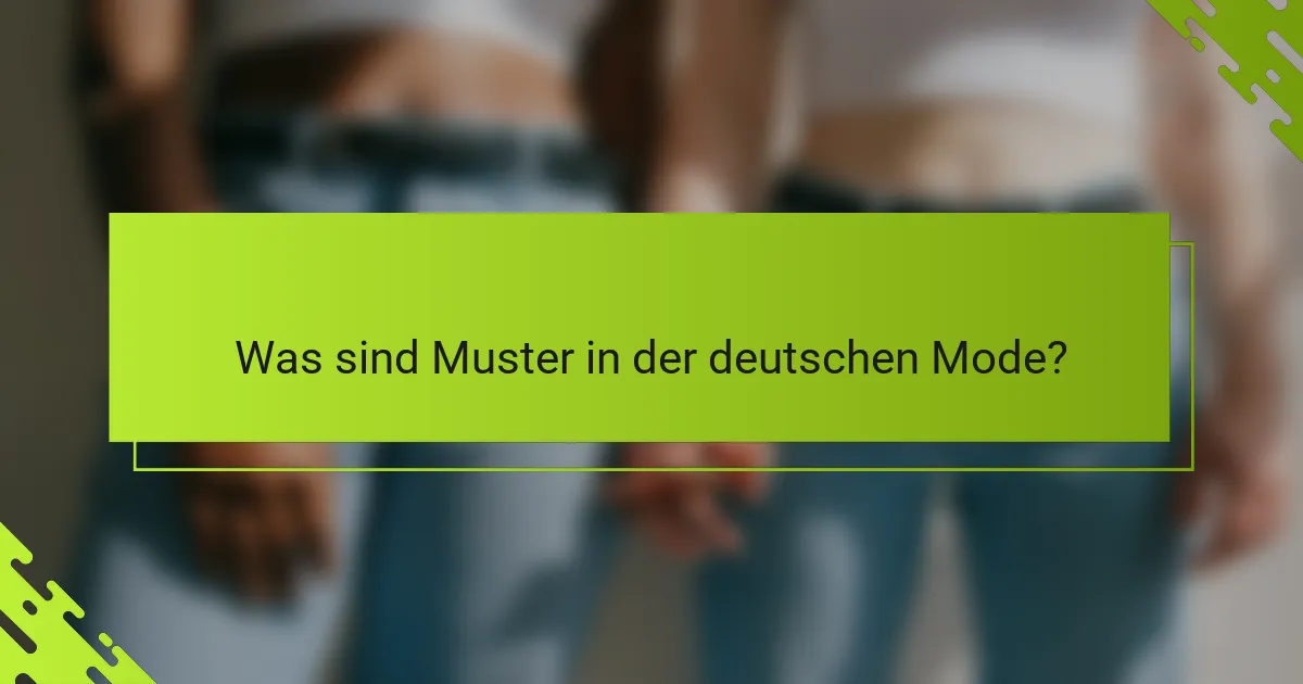 Was sind Muster in der deutschen Mode?