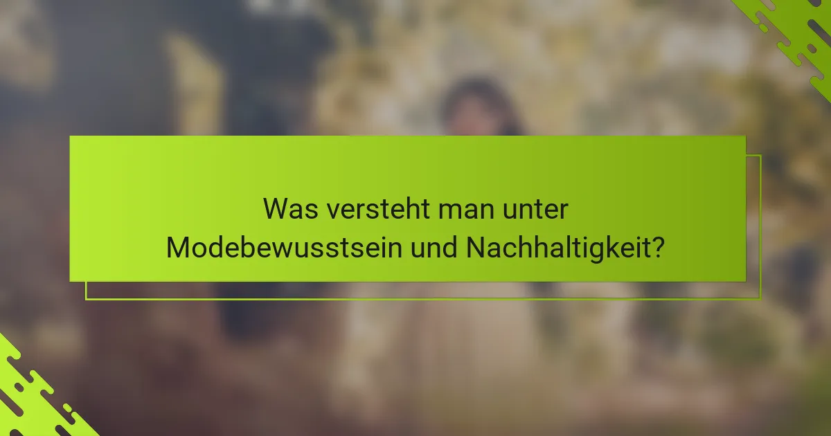 Was versteht man unter Modebewusstsein und Nachhaltigkeit?