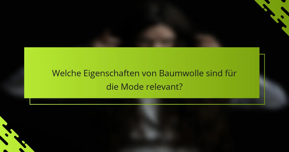 Welche Eigenschaften von Baumwolle sind für die Mode relevant?