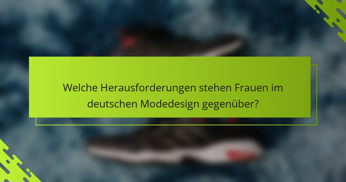 Welche Herausforderungen stehen Frauen im deutschen Modedesign gegenüber?