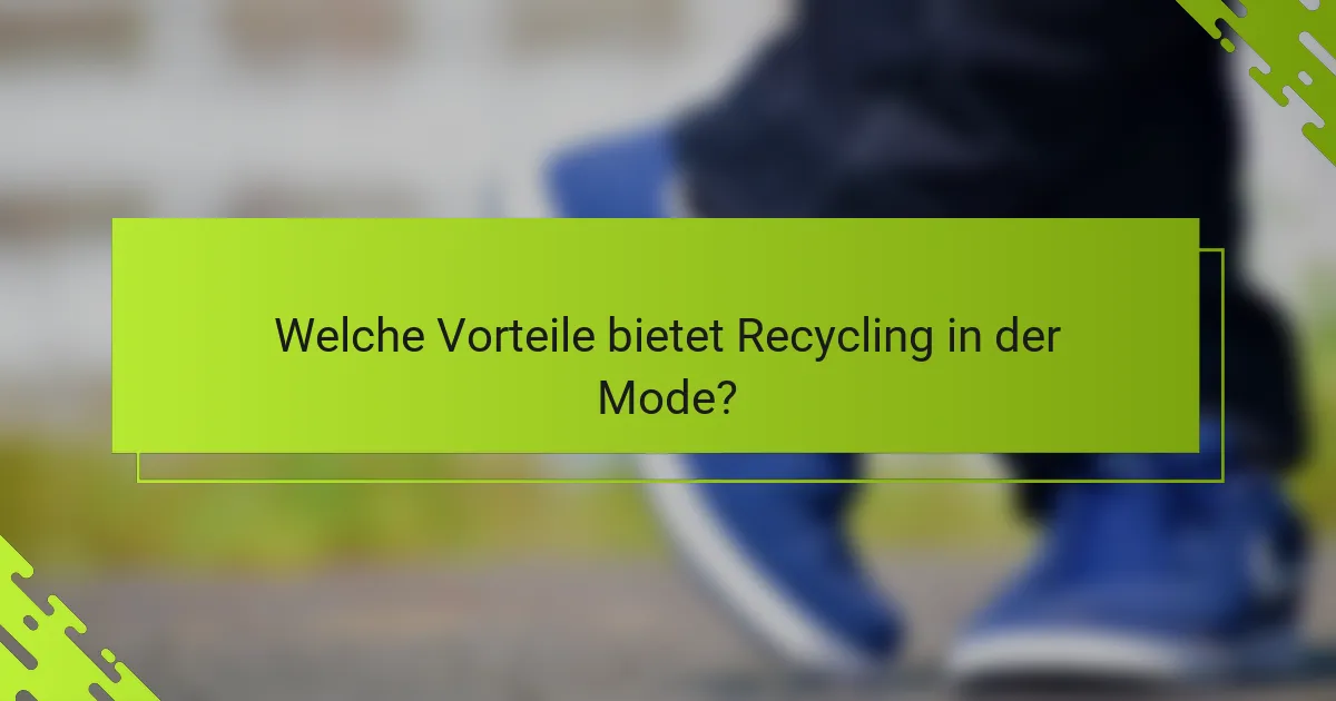 Welche Vorteile bietet Recycling in der Mode?