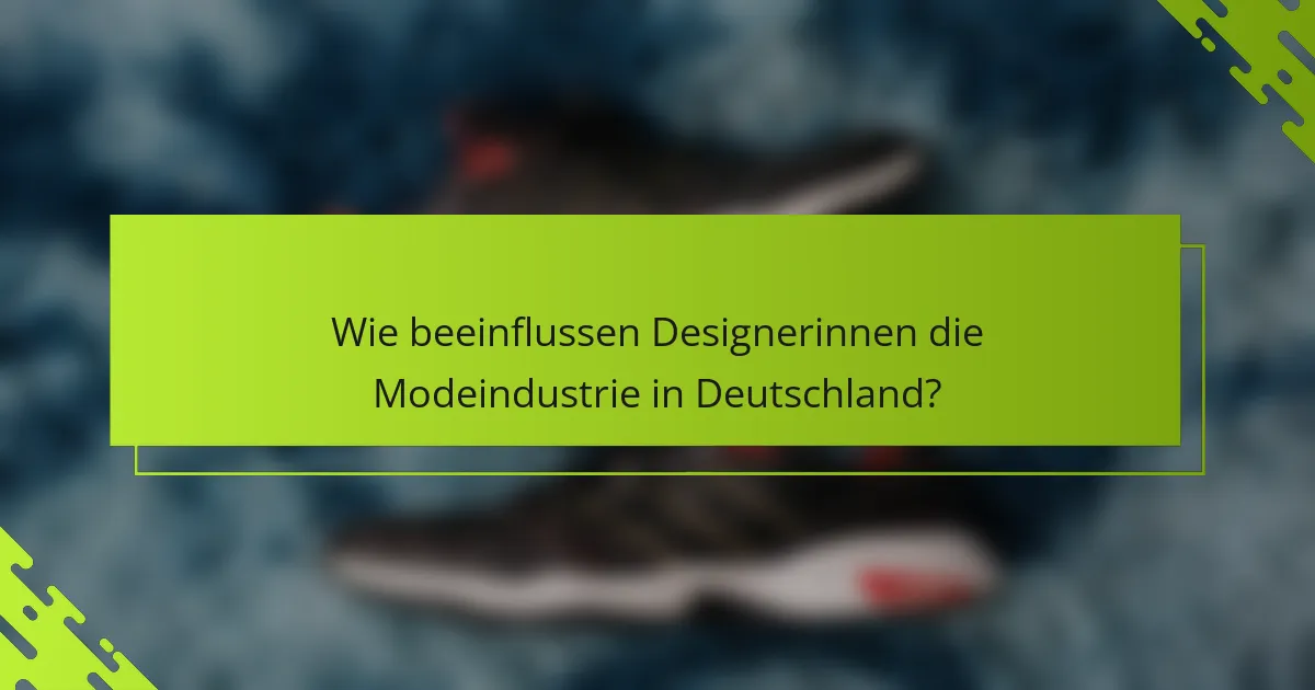 Wie beeinflussen Designerinnen die Modeindustrie in Deutschland?