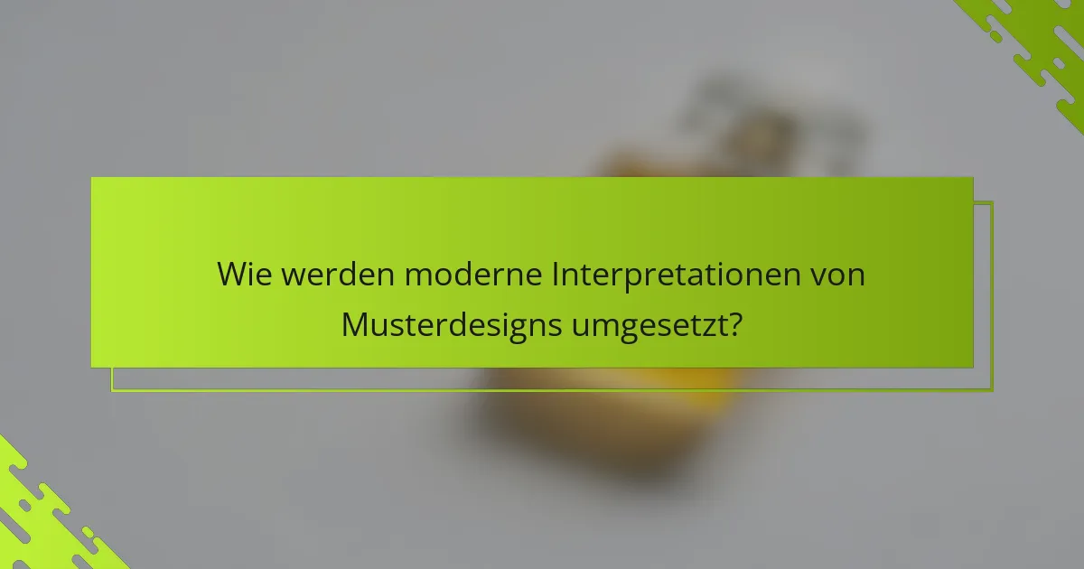 Wie werden moderne Interpretationen von Musterdesigns umgesetzt?